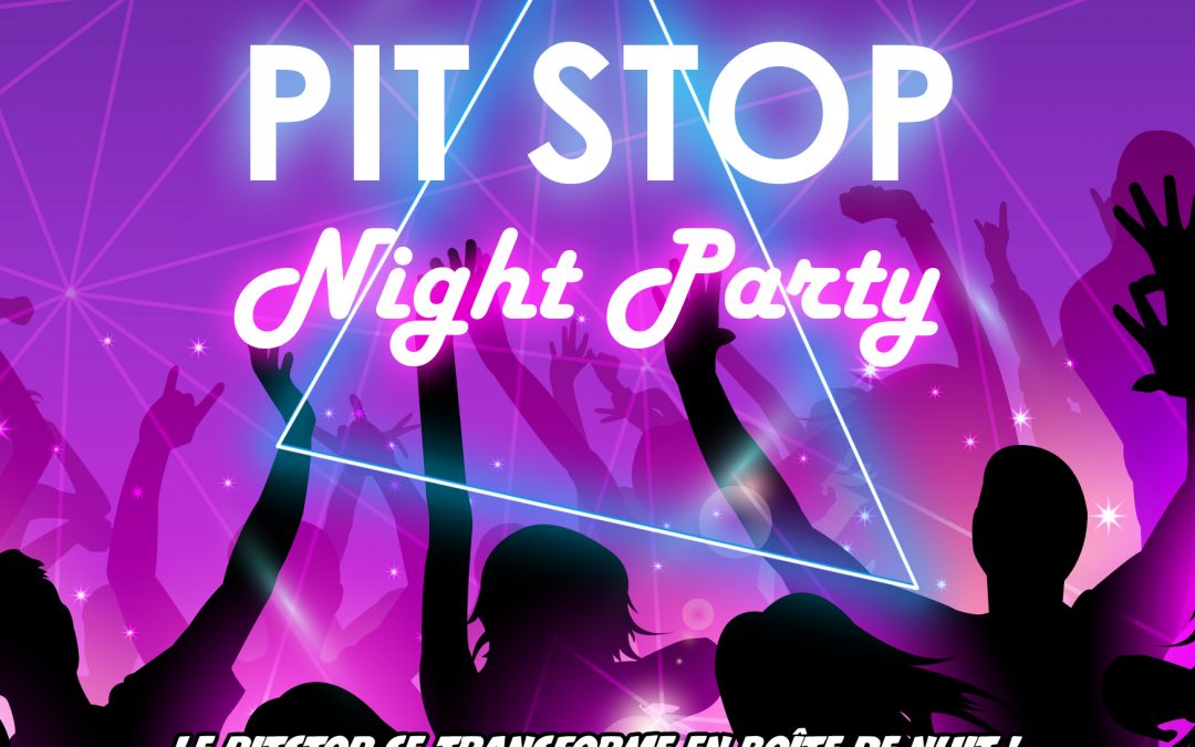 Pit Stop night party aux 2 Tours d’Horloge !